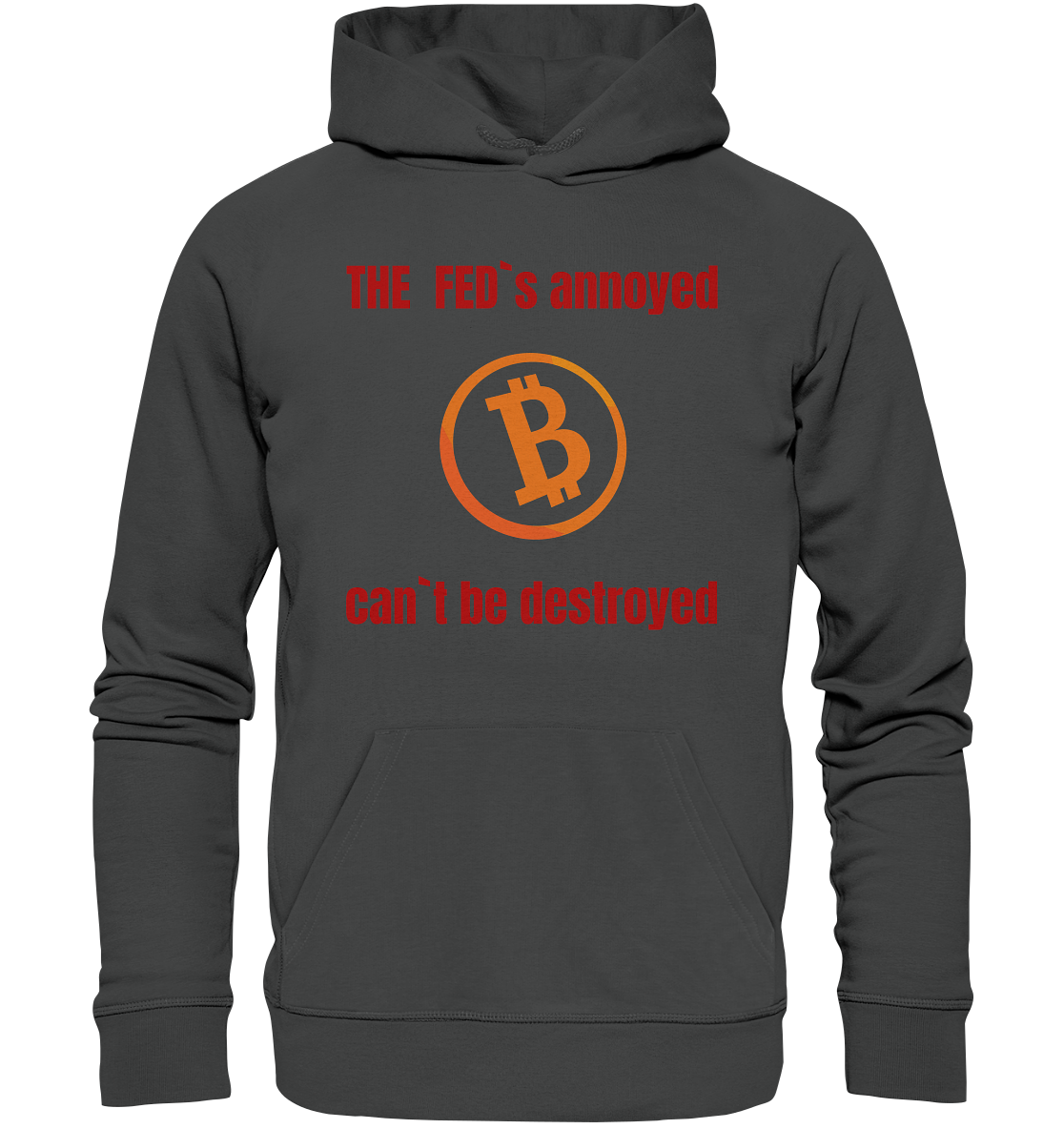 The FEDs annoyed, BTC cant be destroyed (Schrift gerade) - Organic Basic Hoodie
