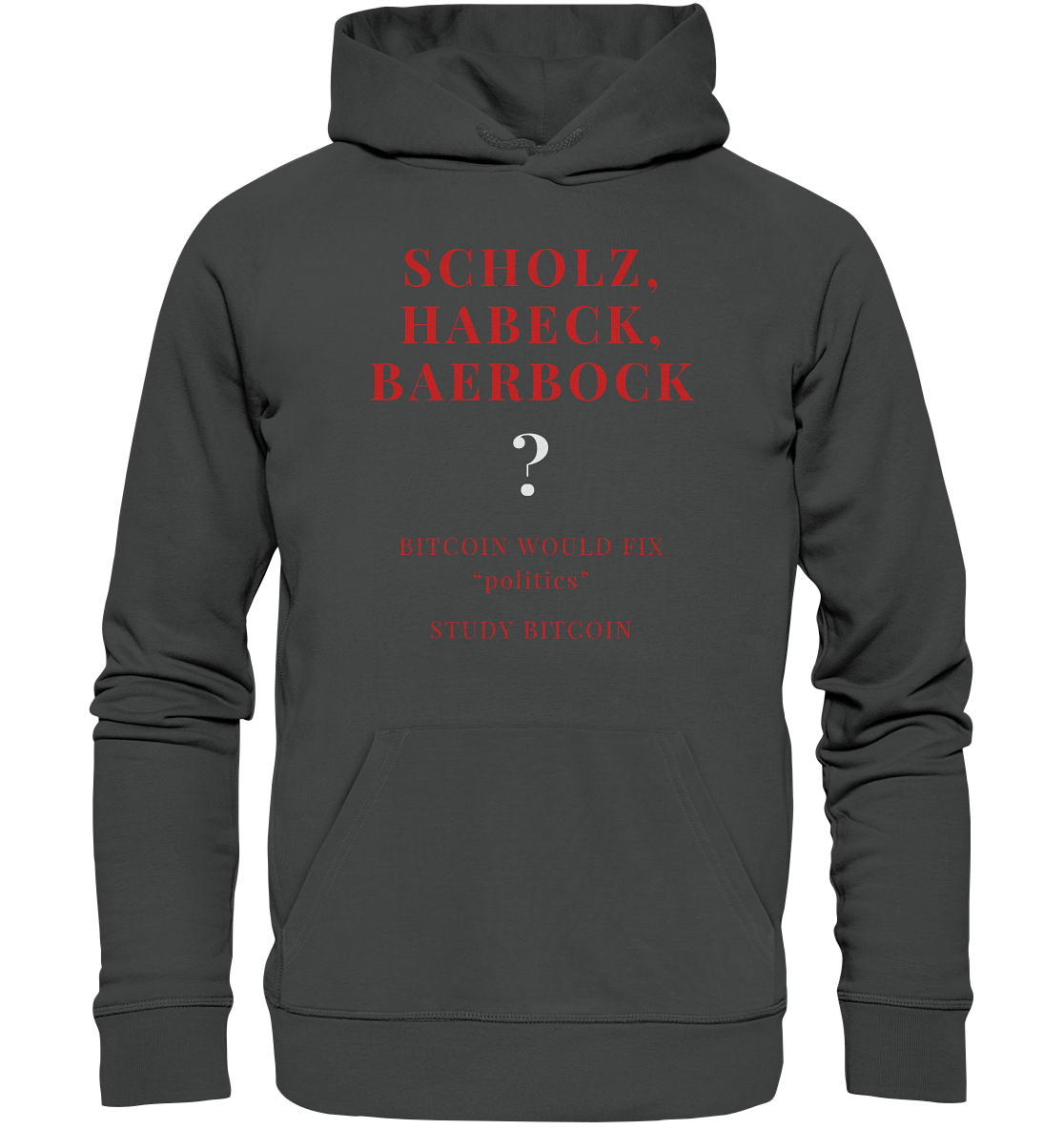 SCHOLZ, HABECK, BAERBOCK ? BITCOIN WOULD FIX "politics" - STUDY BITCOIN  - Organic Basic Hoodie