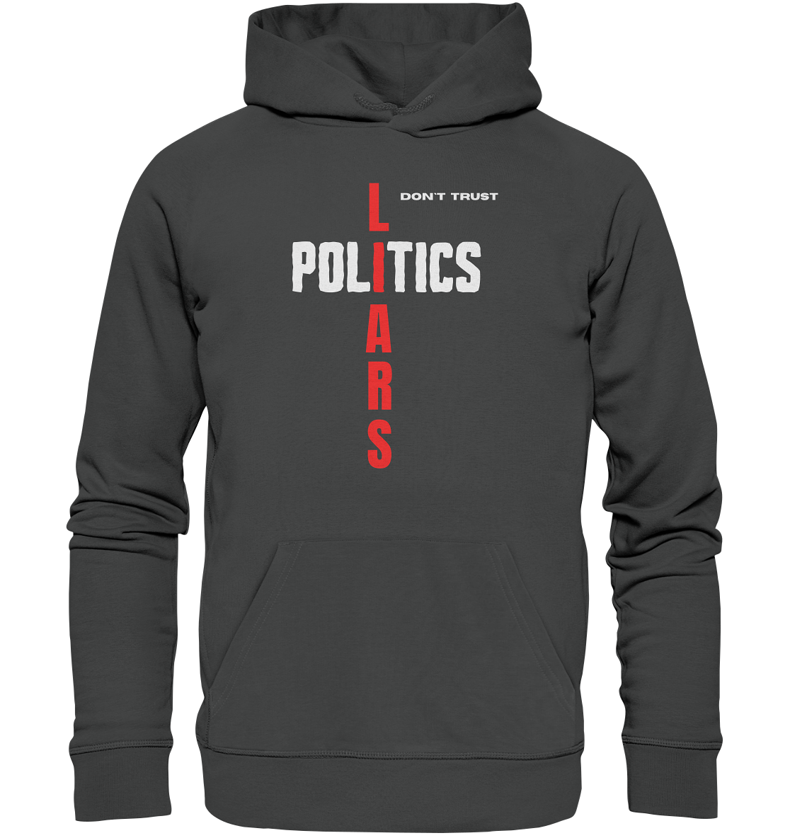 don`t trust POLITICS, LIARS - Organic Basic Hoodie