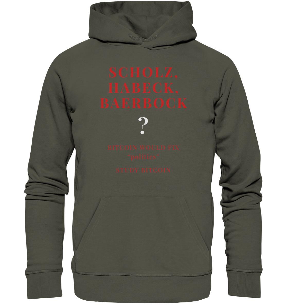 SCHOLZ, HABECK, BAERBOCK ? BITCOIN WOULD FIX "politics" - STUDY BITCOIN  - Organic Basic Hoodie