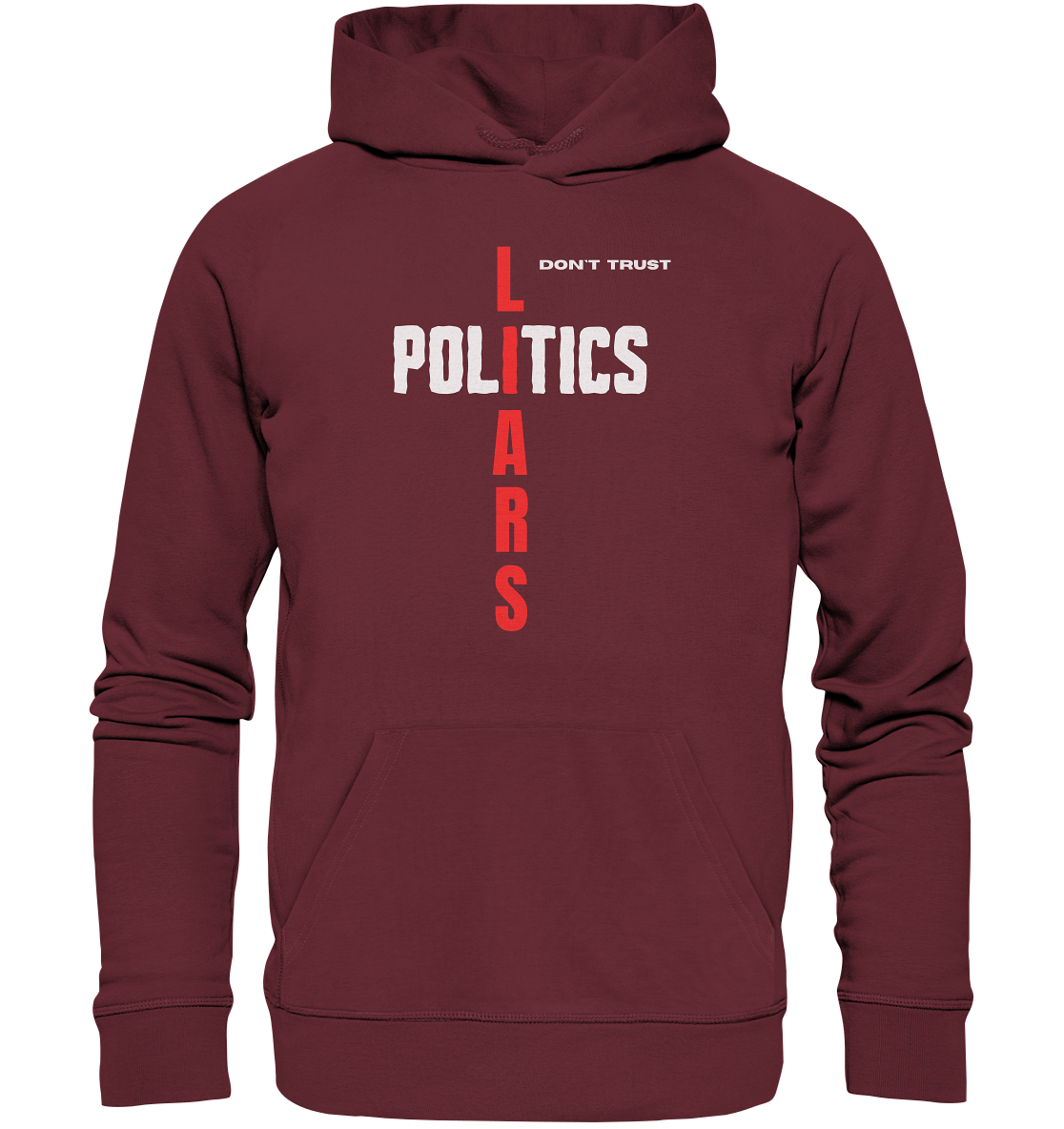 don`t trust POLITICS, LIARS - Organic Basic Hoodie
