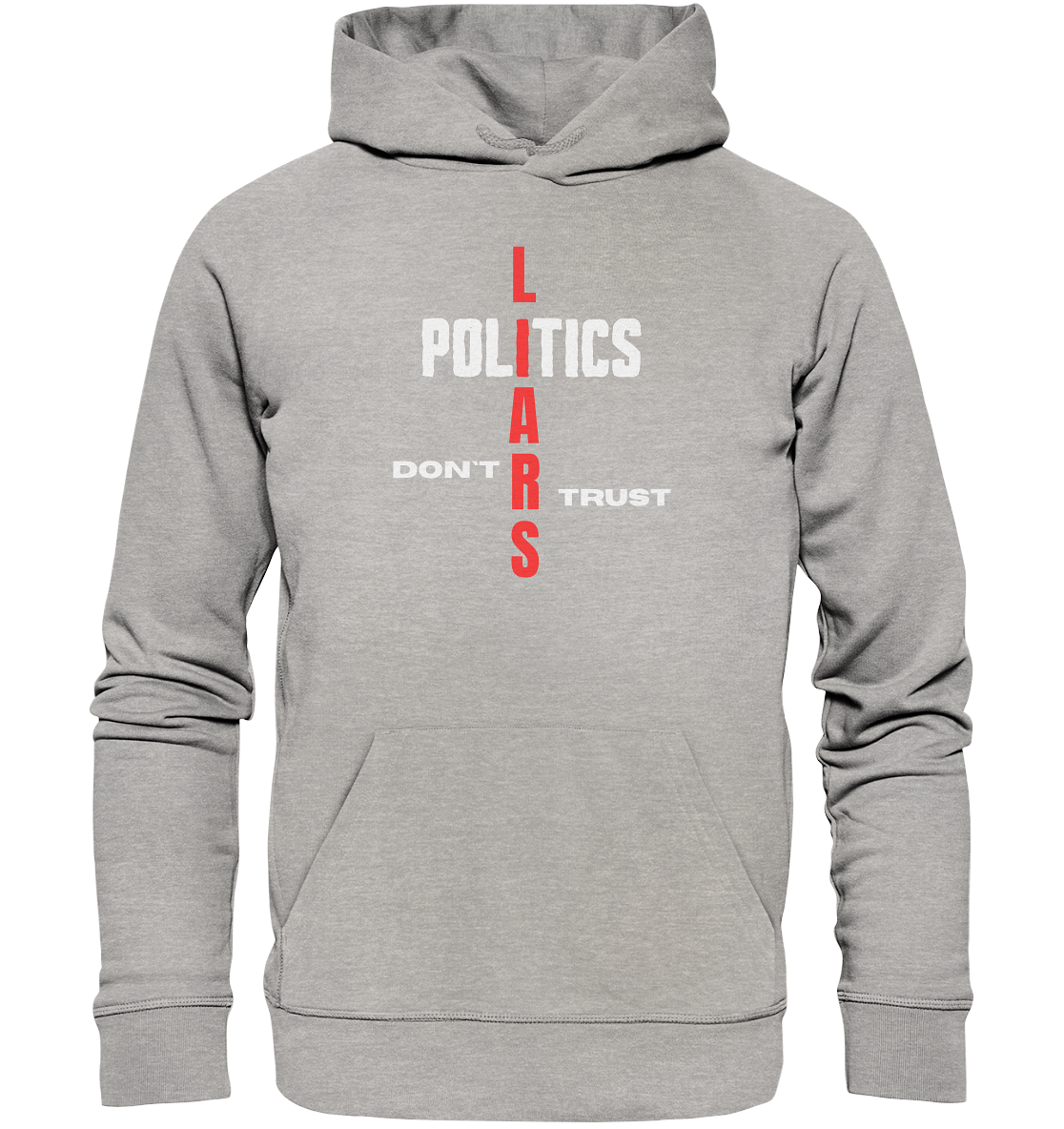 DON`T TRUST POLITICS, LIARS (Version 2) - Organic Basic Hoodie