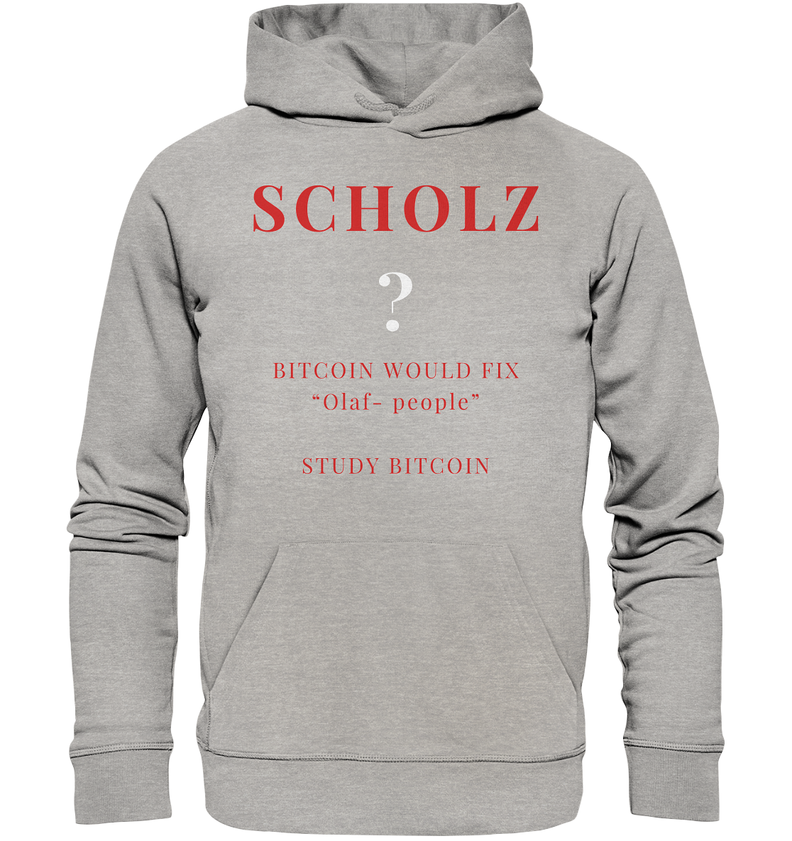 SCHOLZ ? BITCOIN WOULD FIX "Olaf people" - STUDY BITCOIN - Organic Basic Hoodie