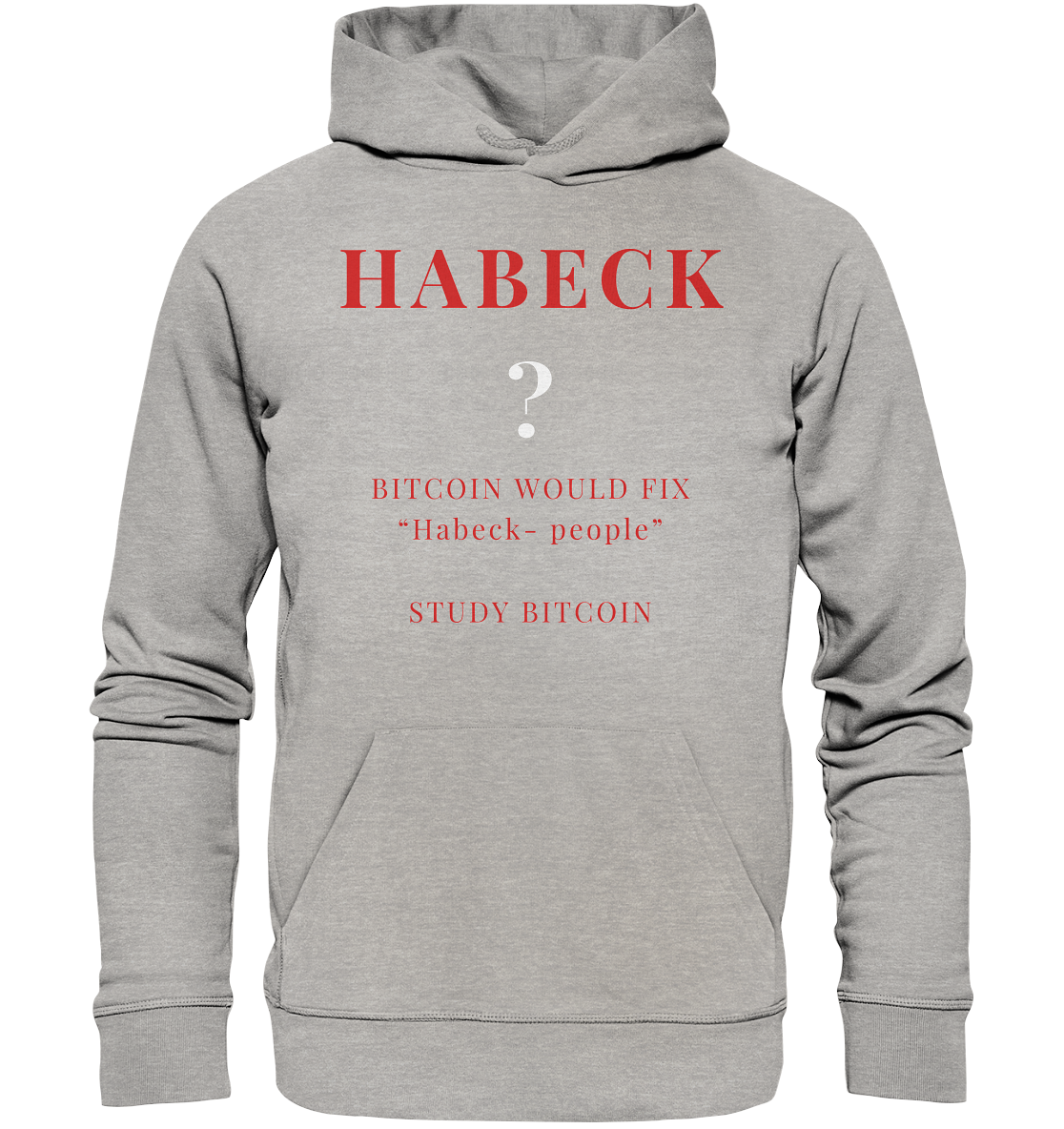 HABECK ? BITCOIN WOULD FIX "Habeck people" - STUDY BITCOIN  - Organic Basic Hoodie