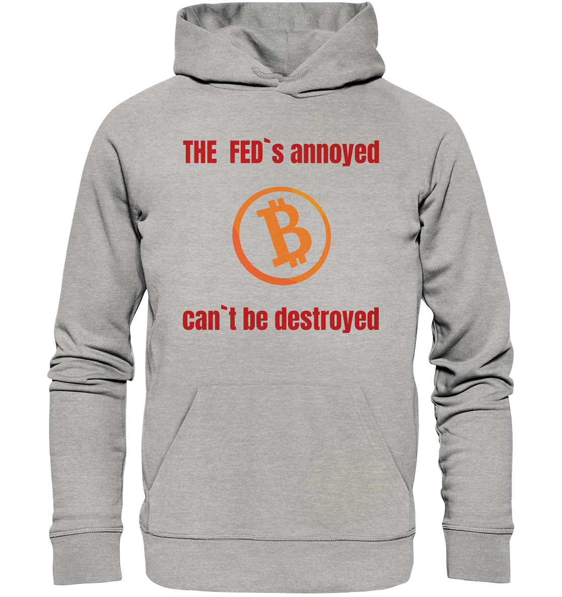 The FEDs annoyed, BTC cant be destroyed (Schrift gerade) - Organic Basic Hoodie