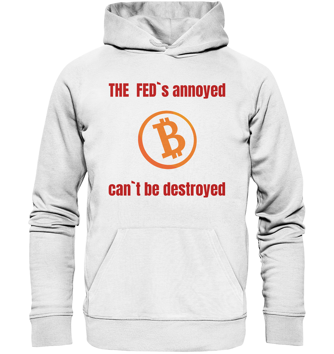 The FEDs annoyed, BTC cant be destroyed (Schrift gerade) - Organic Basic Hoodie