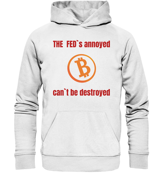 The FEDs annoyed, BTC cant be destroyed (Schrift gerade) - Organic Basic Hoodie