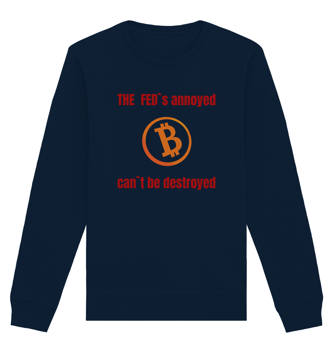 The FEDs annoyed, BTC cant be destroyed (Schrift gerade) - Organic Basic Unisex Sweatshirt