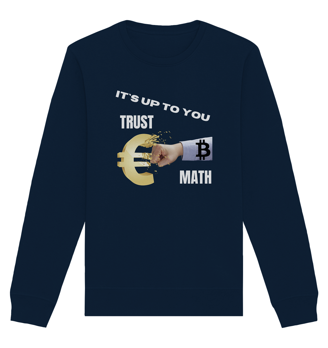 It`s up to you - TRUST or MATH - Organic Basic Unisex Sweatshirt