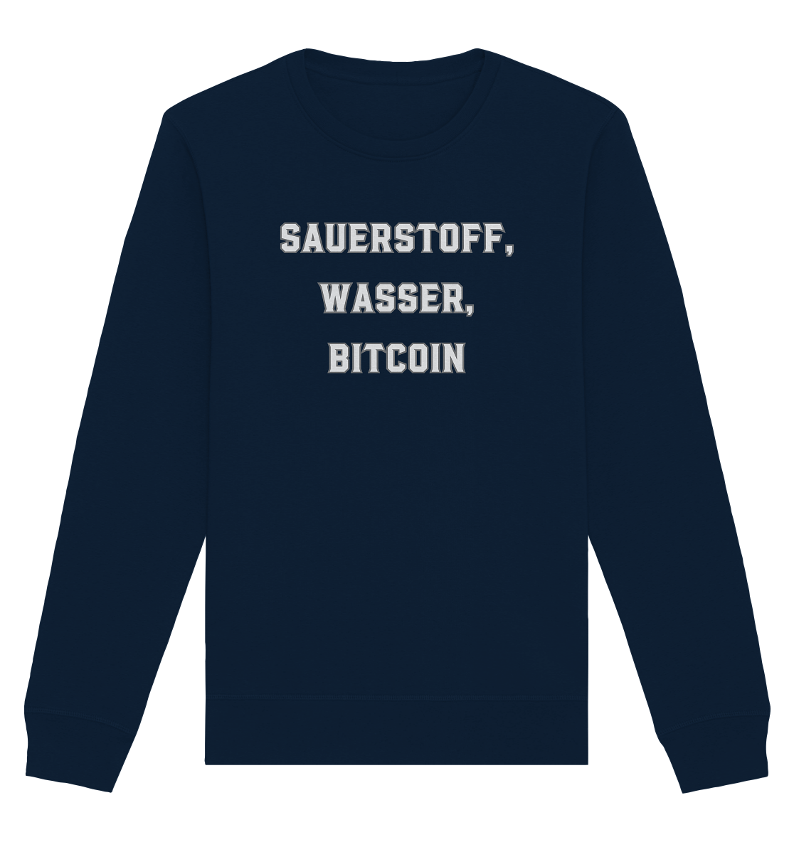 Sauerstoff, Wasser, Bitcoin - Organic Basic Unisex Sweatshirt