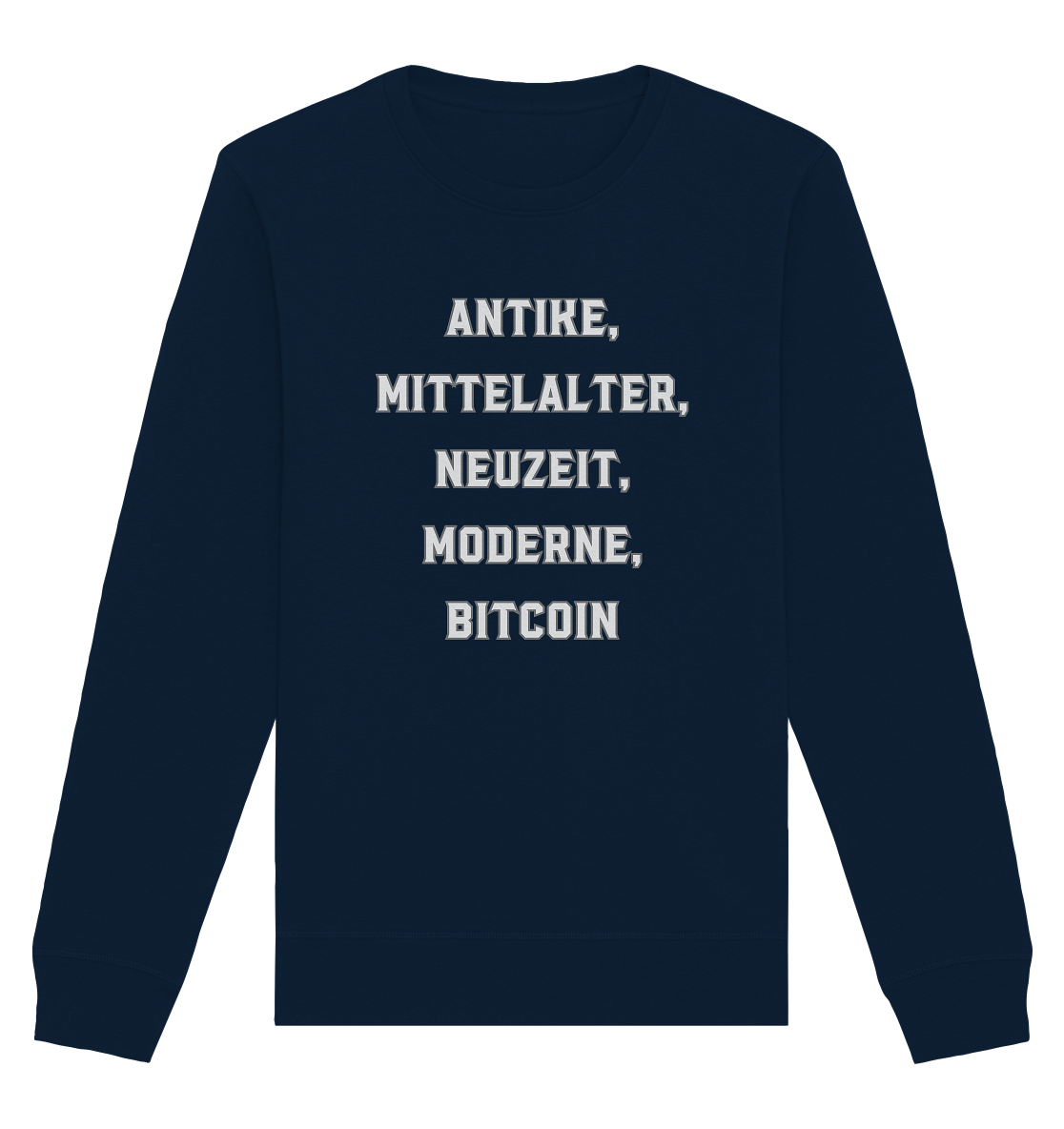 ANTIKE, MITTELALTER, NEUZEIT, MODERNE, BITCOIN - Organic Basic Unisex Sweatshirt