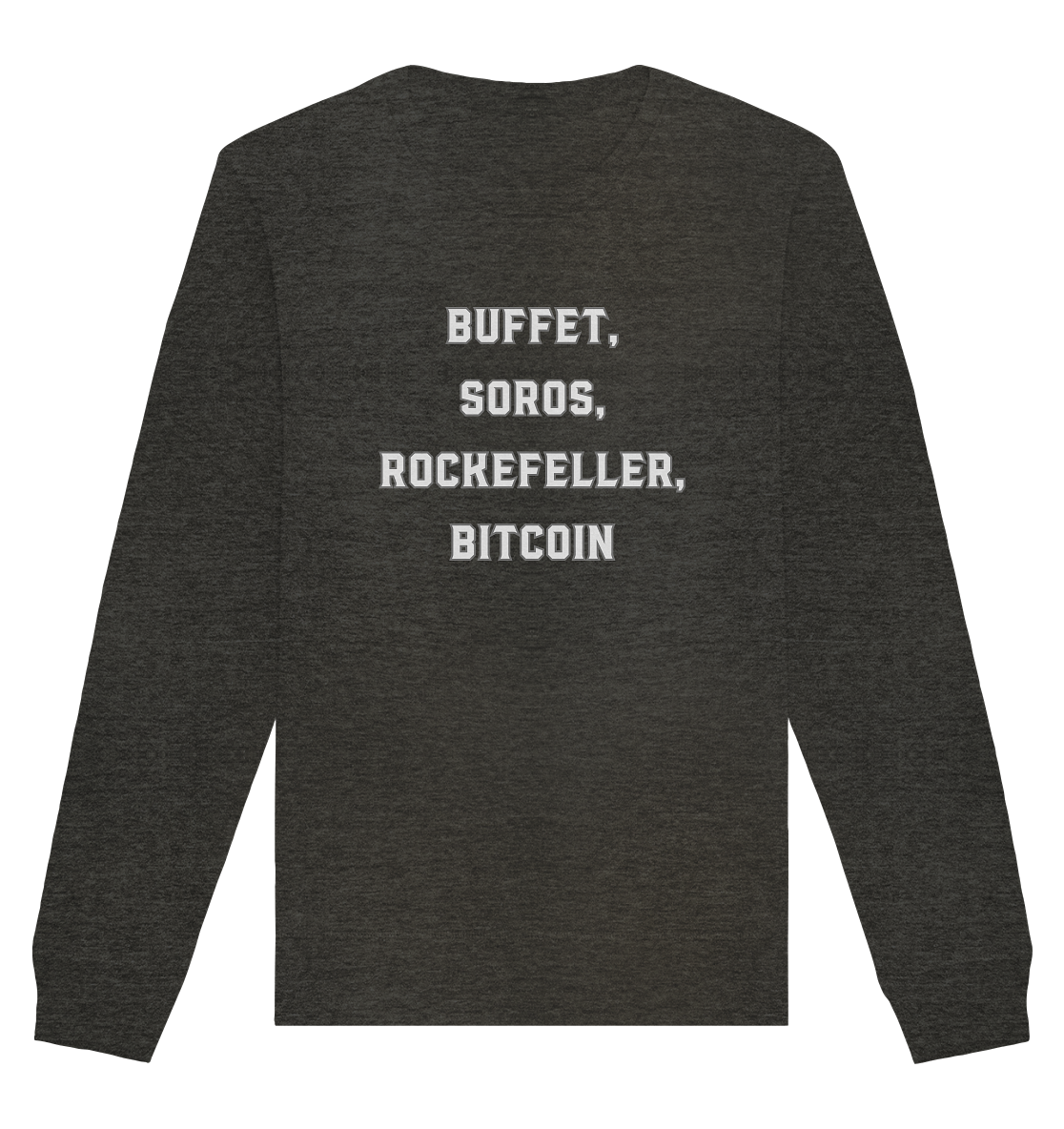 BUFFET,SOROS, ROCKEFELLER, BITCOIN  - Organic Basic Unisex Sweatshirt