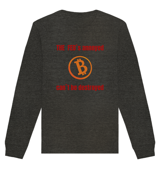 The FEDs annoyed, BTC cant be destroyed (Schrift gerade) - Organic Basic Unisex Sweatshirt