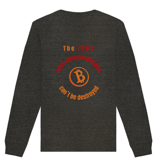 The FEDs been annoyed, BTC cant be destroyed - Organic Basic Unisex Sweatshirt