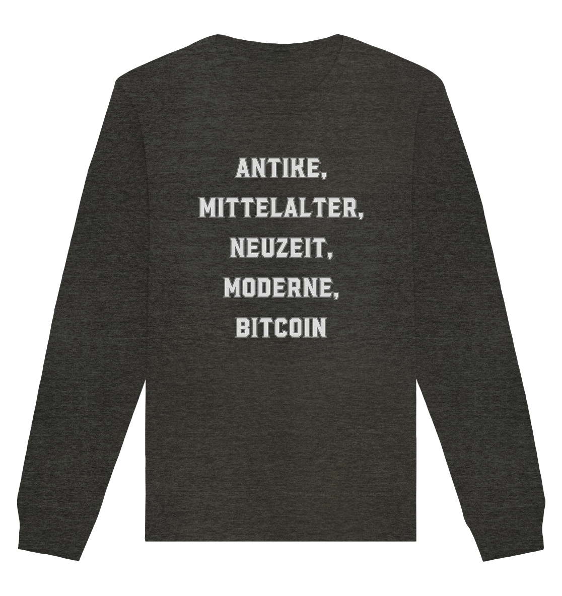ANTIKE, MITTELALTER, NEUZEIT, MODERNE, BITCOIN - Organic Basic Unisex Sweatshirt