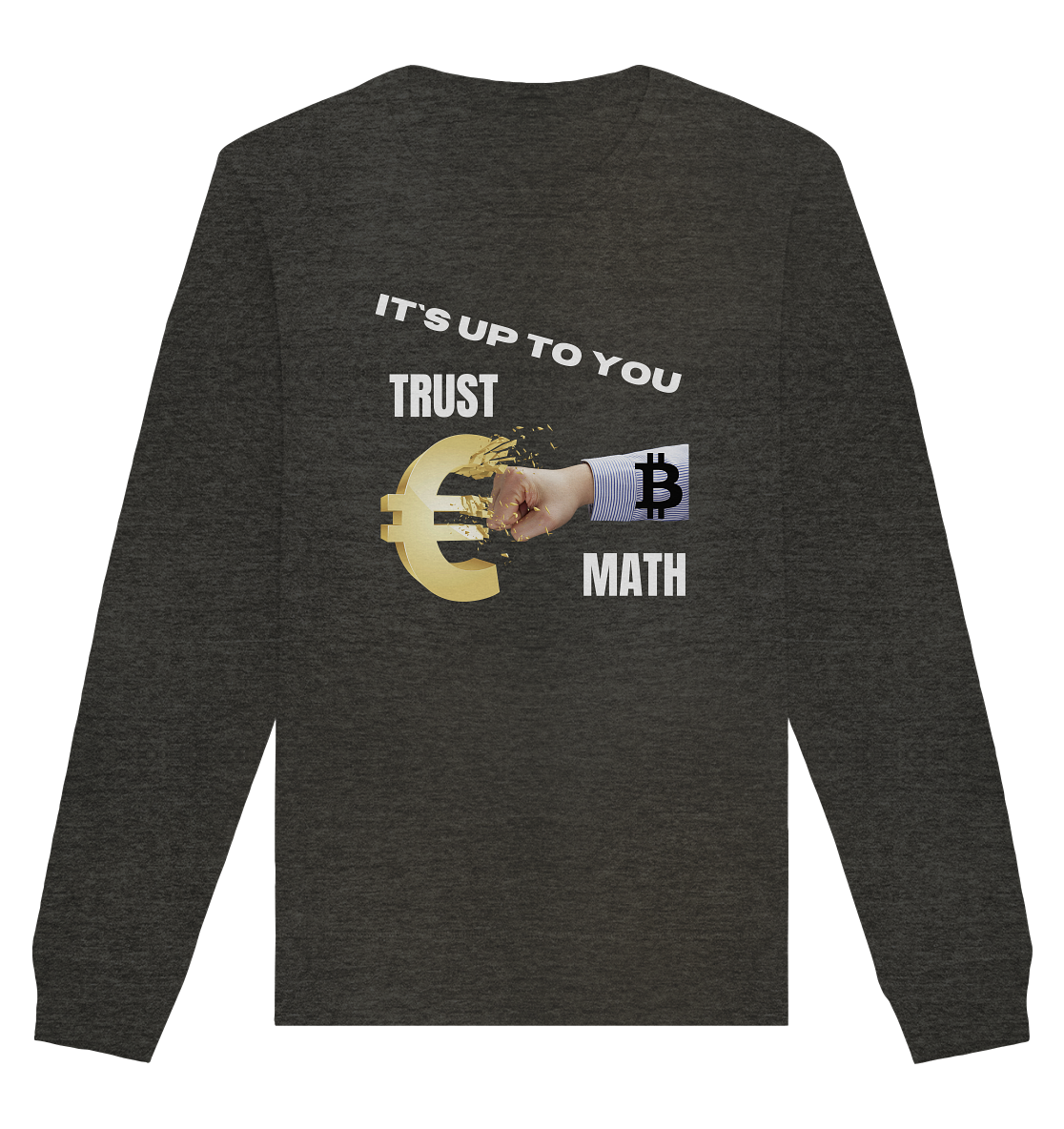 It`s up to you - TRUST or MATH - Organic Basic Unisex Sweatshirt