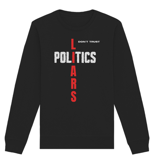 don`t trust POLITICS, LIARS - Organic Basic Unisex Sweatshirt
