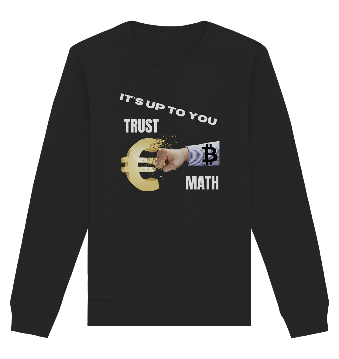 It`s up to you - TRUST or MATH - Organic Basic Unisex Sweatshirt