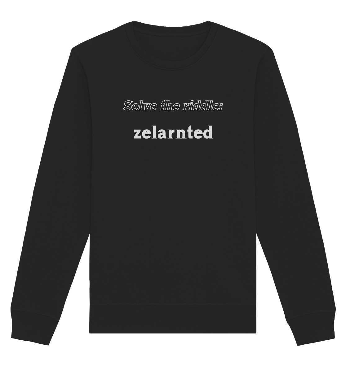 SOLVE THE RIDDLE - zelarnted - Organic Basic Unisex Sweatshirt