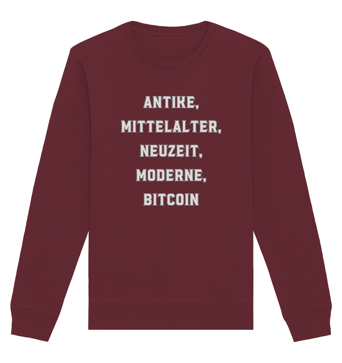 ANTIKE, MITTELALTER, NEUZEIT, MODERNE, BITCOIN - Organic Basic Unisex Sweatshirt