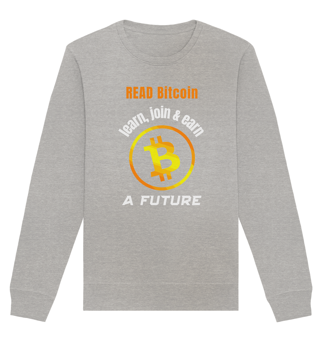 READ BITCOIN, learn & earn A FUTURE - Organic Basic Unisex Sweatshirt