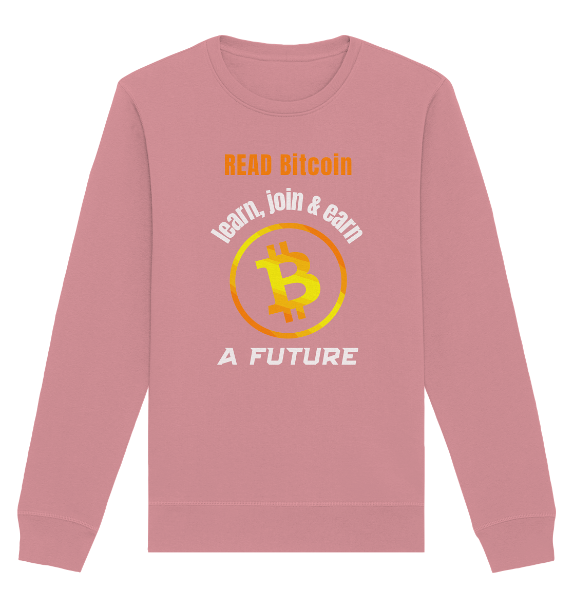 READ BITCOIN, learn & earn A FUTURE - Organic Basic Unisex Sweatshirt