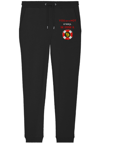 YOU are NOT crazy, THE SYSTEM IS. (BTC Rettungsring) - Organic Jogger Pants