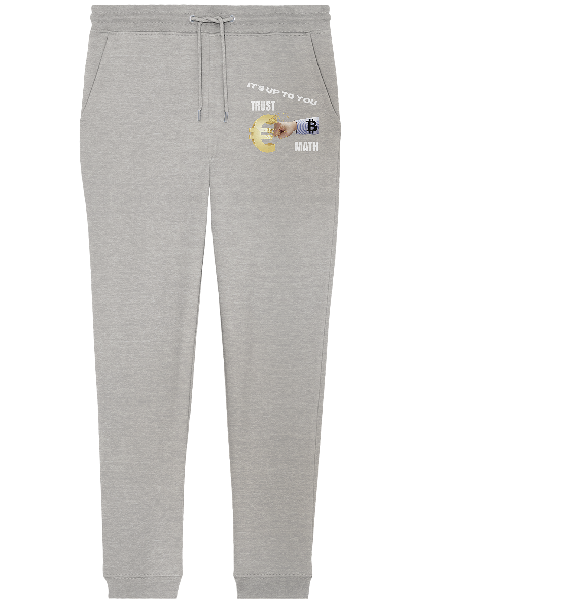 It`s up to you - TRUST or MATH - Organic Jogger Pants