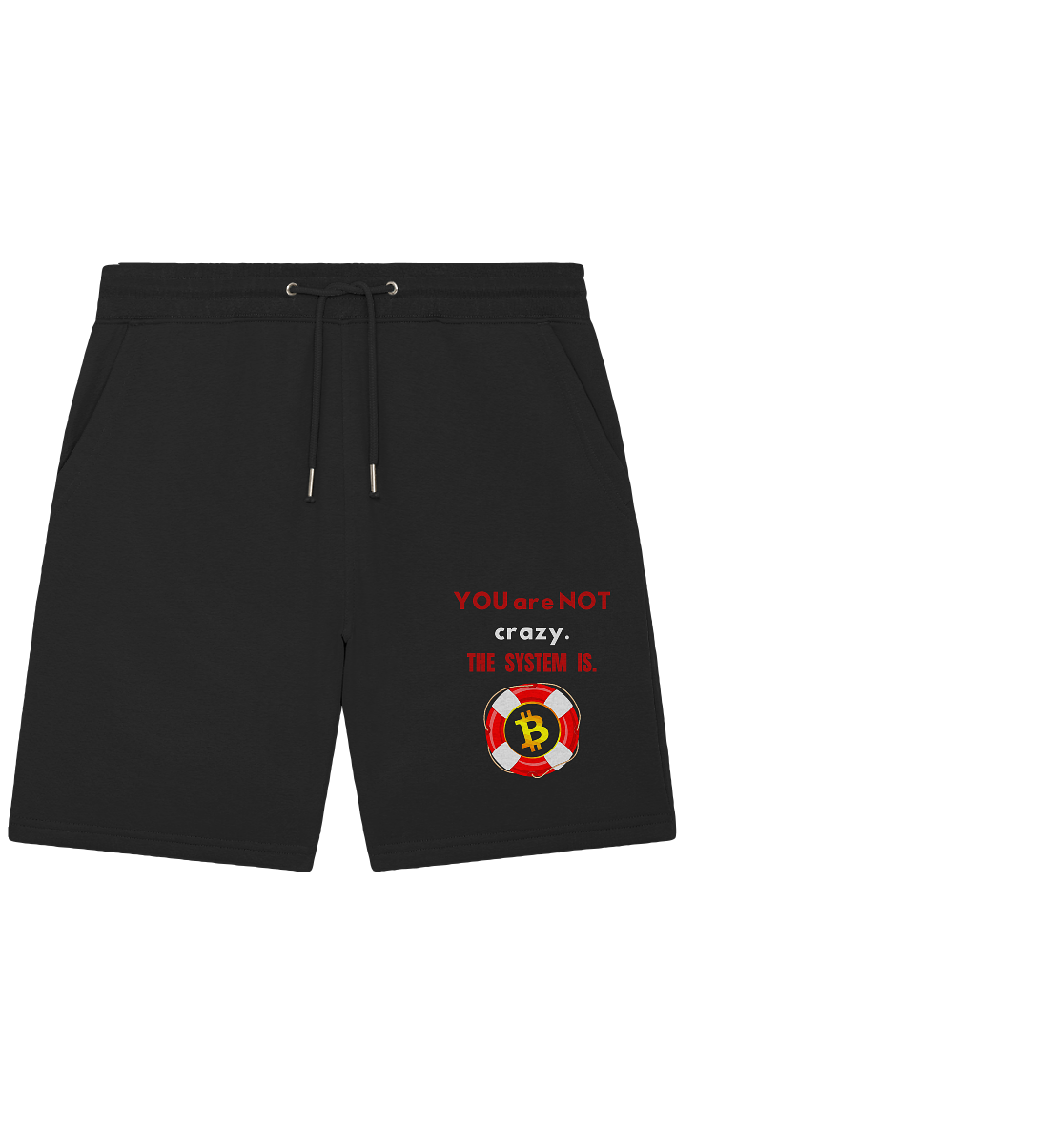 YOU are NOT crazy, THE SYSTEM IS. (BTC Rettungsring) - Organic Jogger Shorts
