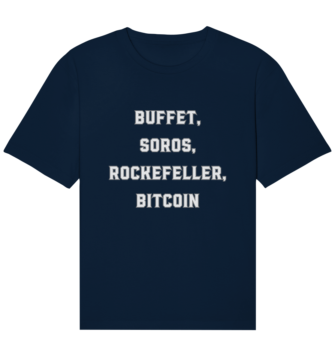 BUFFET,SOROS, ROCKEFELLER, BITCOIN  - Organic Relaxed Shirt