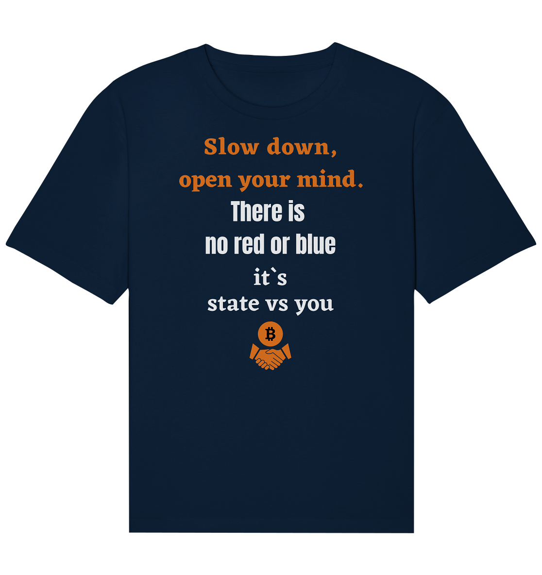 Slow down open your mind. There is no red or blue, it`s state vs you - Organic Relaxed Shirt