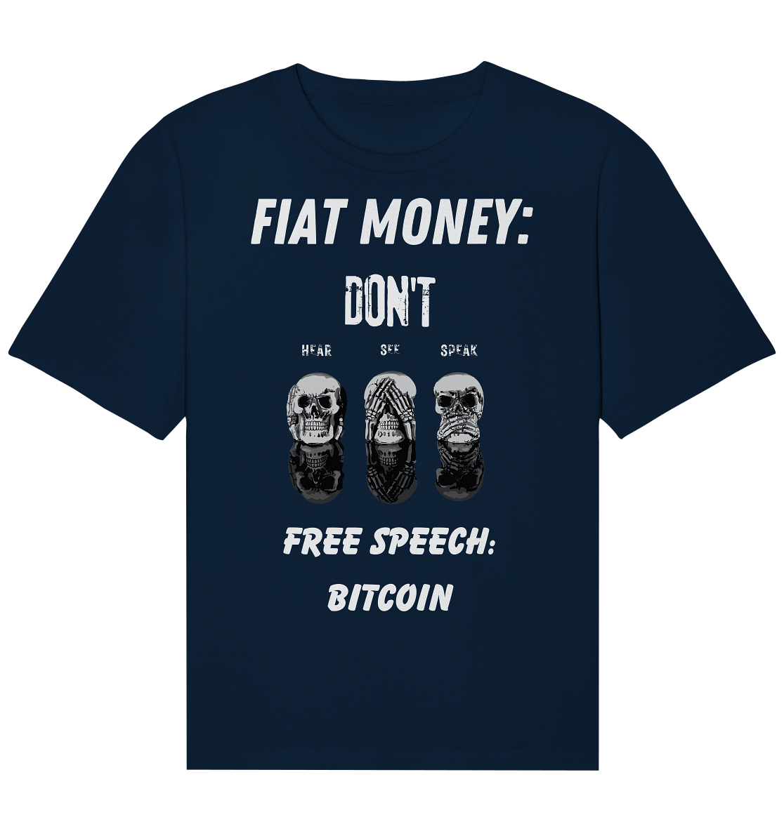 FIAT MONEY: DON´T HEAR, SEE, SPEAK - FREE SPEECH: BITCOIN - Organic Relaxed Shirt