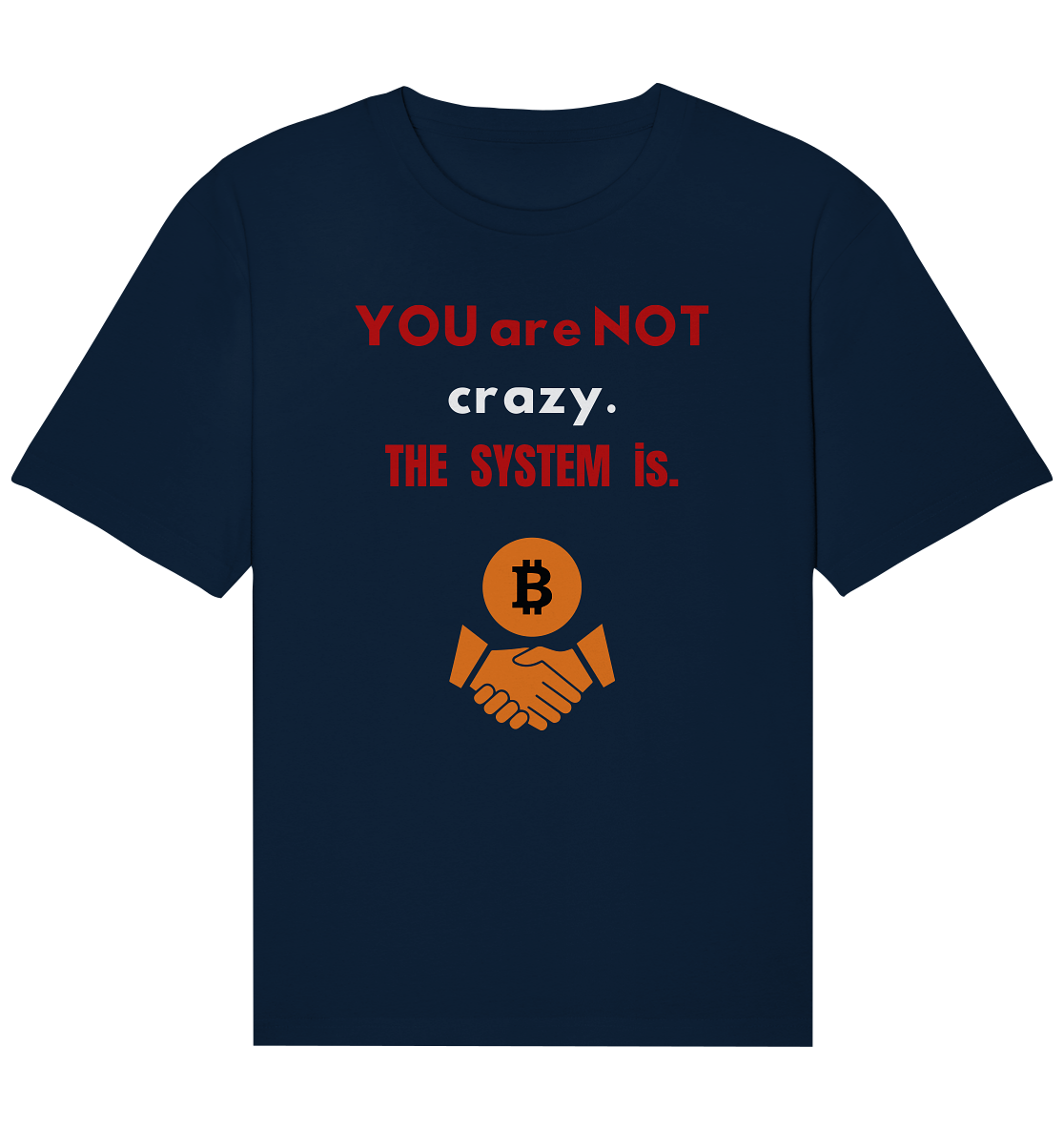 YOU are NOT crazy. THE SYSTEM is. (Variante BTC black) - Organic Relaxed Shirt
