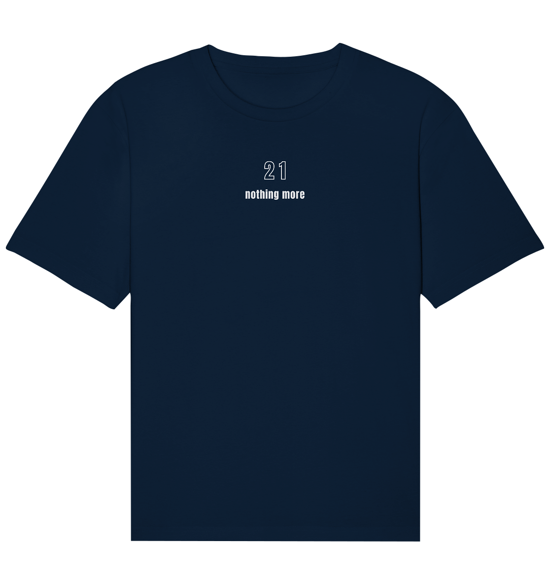 Minimalistisch - 21 nothing more - Organic Relaxed Shirt