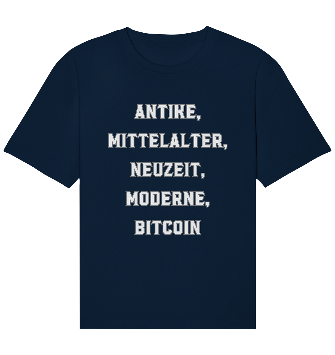 ANTIKE, MITTELALTER, NEUZEIT, MODERNE, BITCOIN - Organic Relaxed Shirt