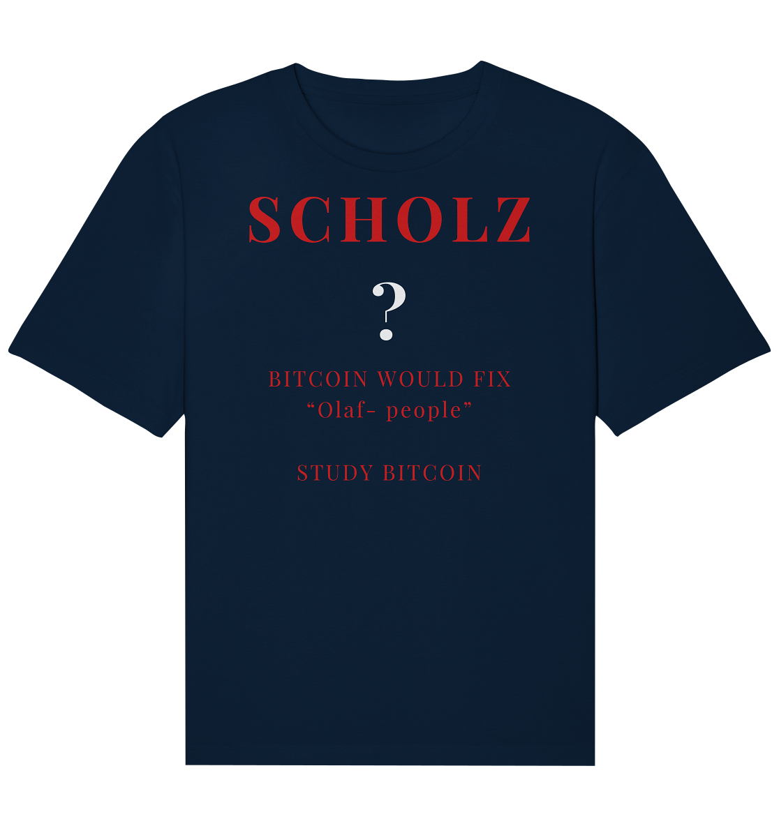 SCHOLZ ? BITCOIN WOULD FIX "Olaf people" - STUDY BITCOIN - Organic Relaxed Shirt