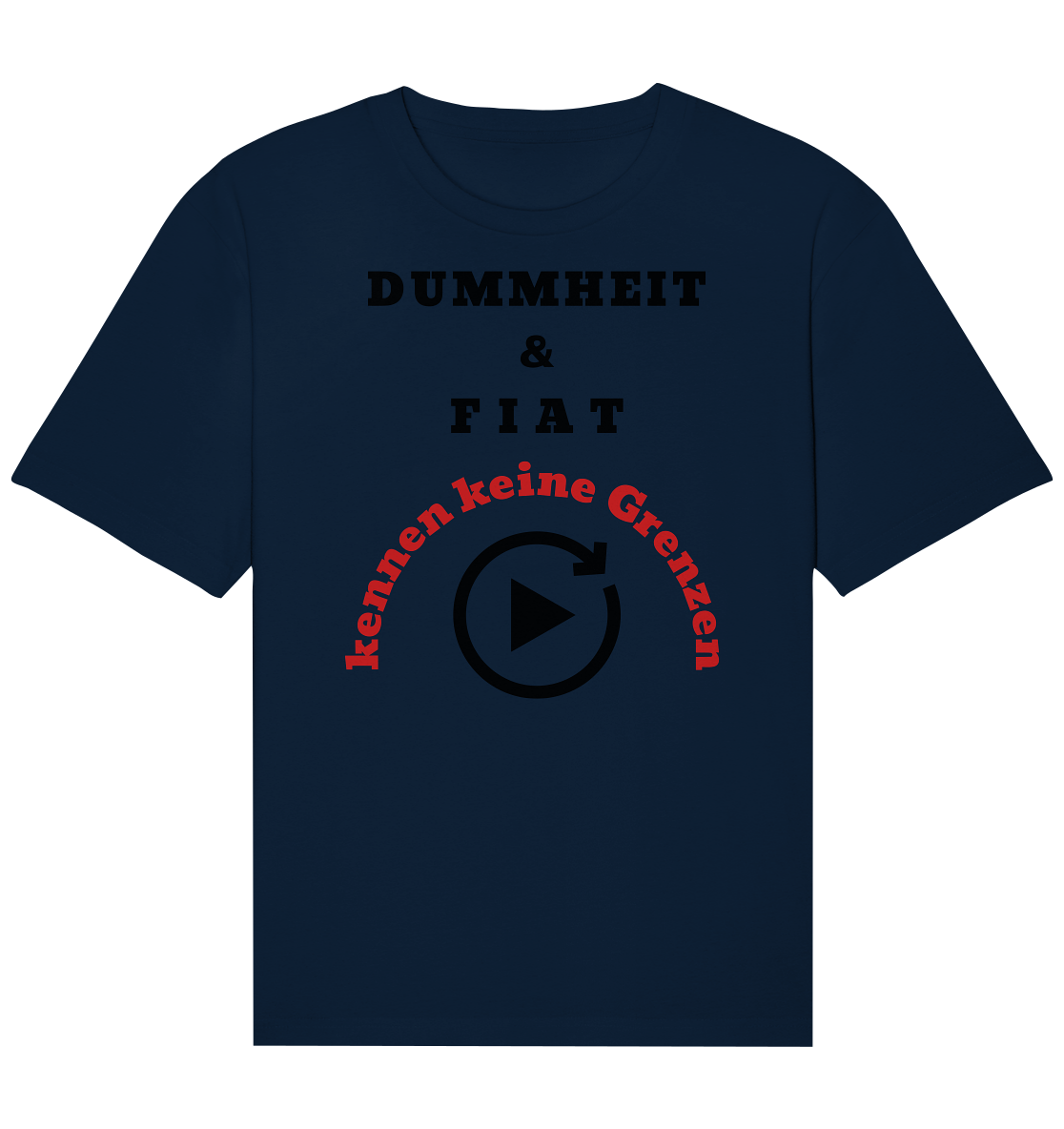 DUMMHEIT & FIAT kennen keine Grenzen (ROT) # PLAYBUTTON UNENDLICH   - Organic Relaxed Shirt
