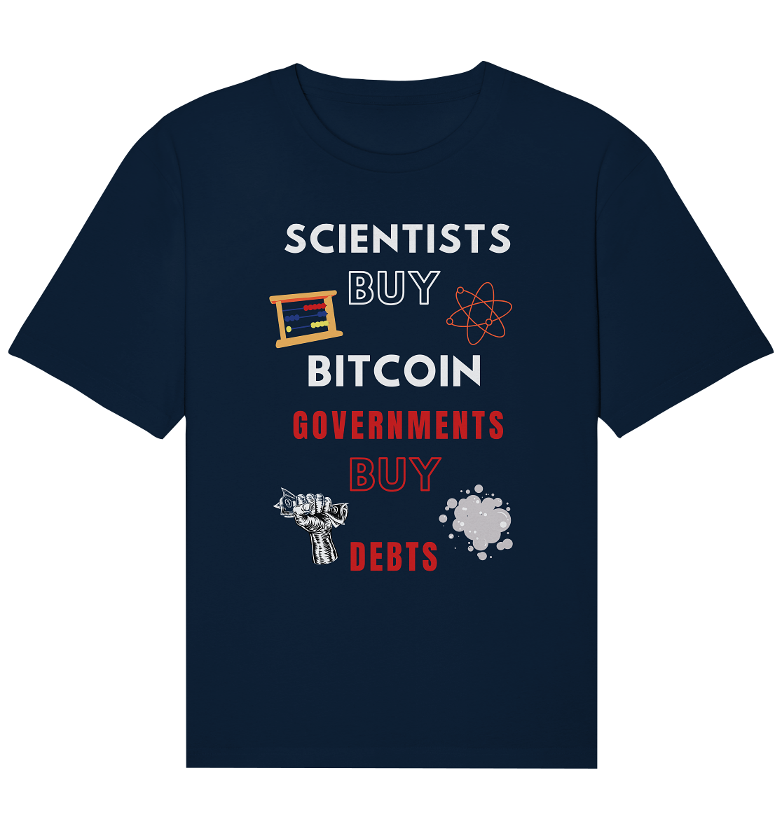 SCIENTISTS BUY BITCOIN, GOVERNMENTS BUY DEBTS - Organic Relaxed Shirt