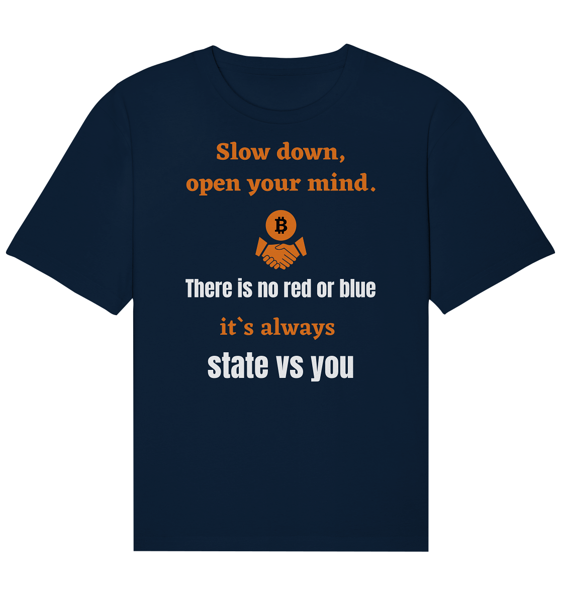 Slow down, open your mind. There is no red or blue, it`s always state vs you. (Variante 3) - Organic Relaxed Shirt
