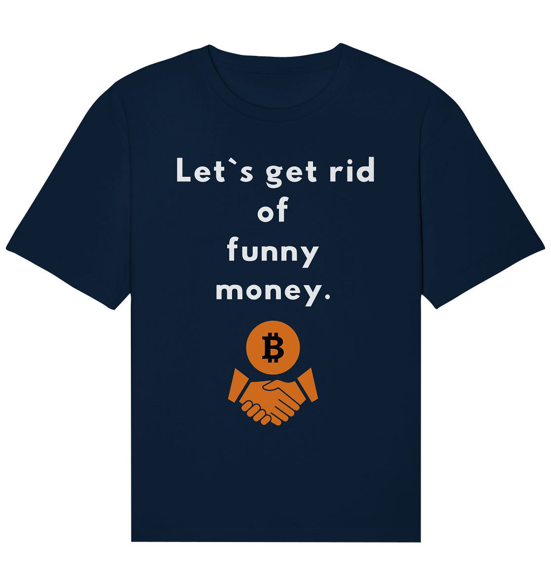 Let`s get rid of funny money - Organic Relaxed Shirt