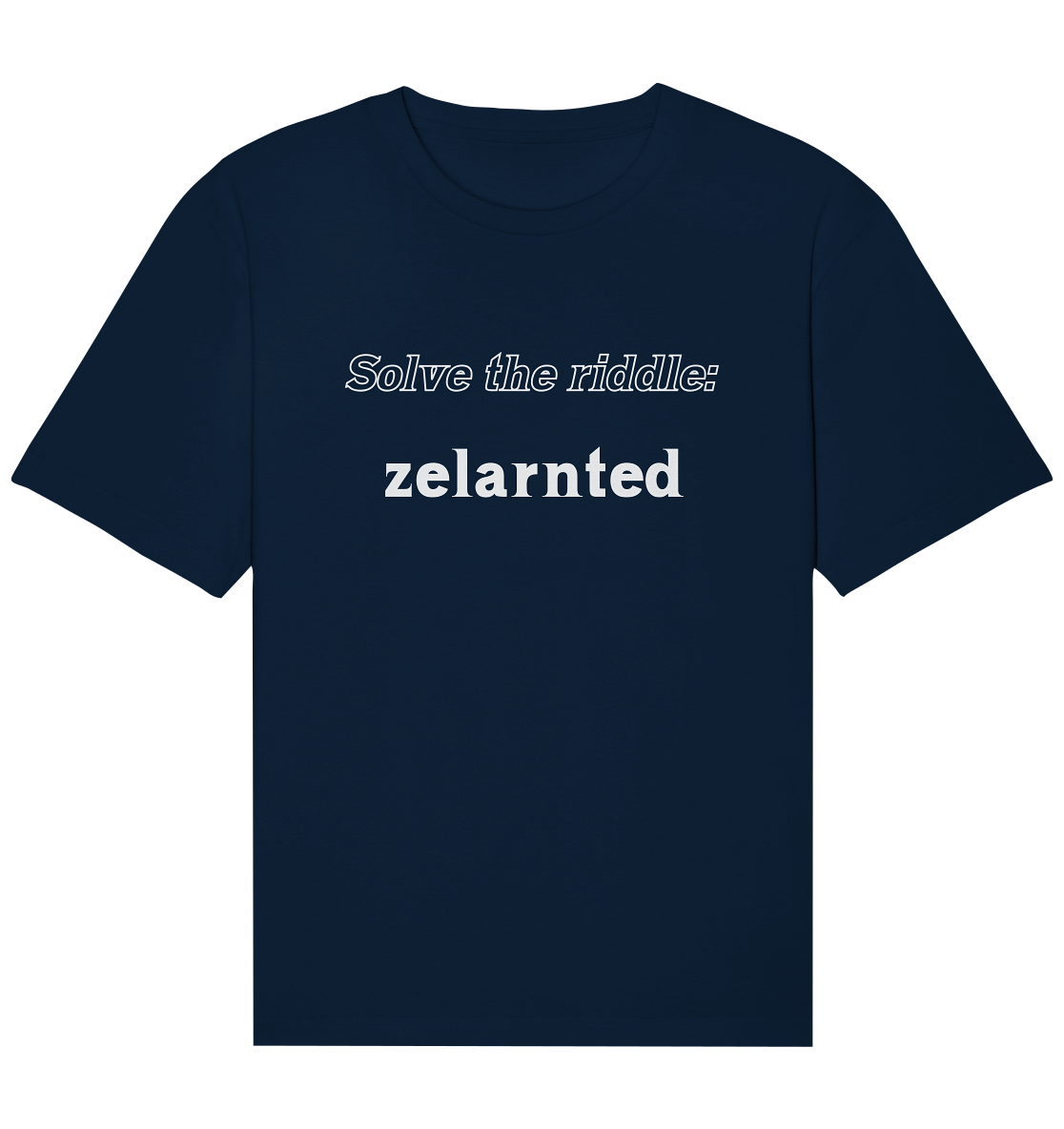 SOLVE THE RIDDLE - zelarnted - Organic Relaxed Shirt