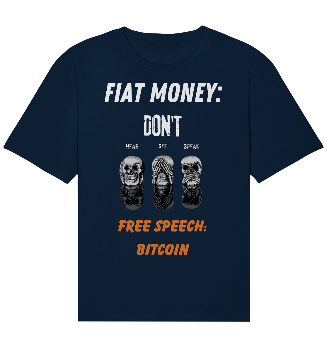 FIAT MONEY: DON´T HEAR, SEE, SPEAK - FREE SPEECH: BITCOIN (orange) - Organic Relaxed Shirt