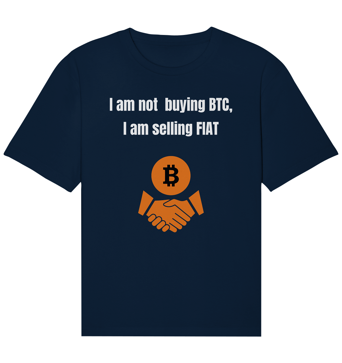I am not buying BTC, I am selling FIAT  - Organic Relaxed Shirt