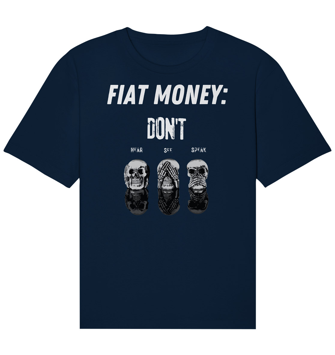 FIAT MONEY: - skulls - DON´T HEAR, SEE, SPEAK - Organic Relaxed Shirt