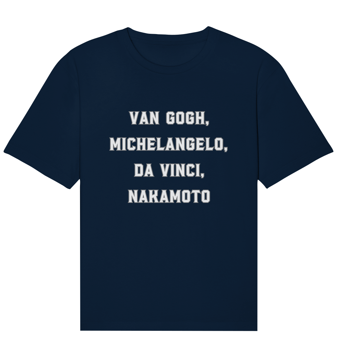 van Gogh, Michelangelo, da Vinci, Nakamoto - Organic Relaxed Shirt