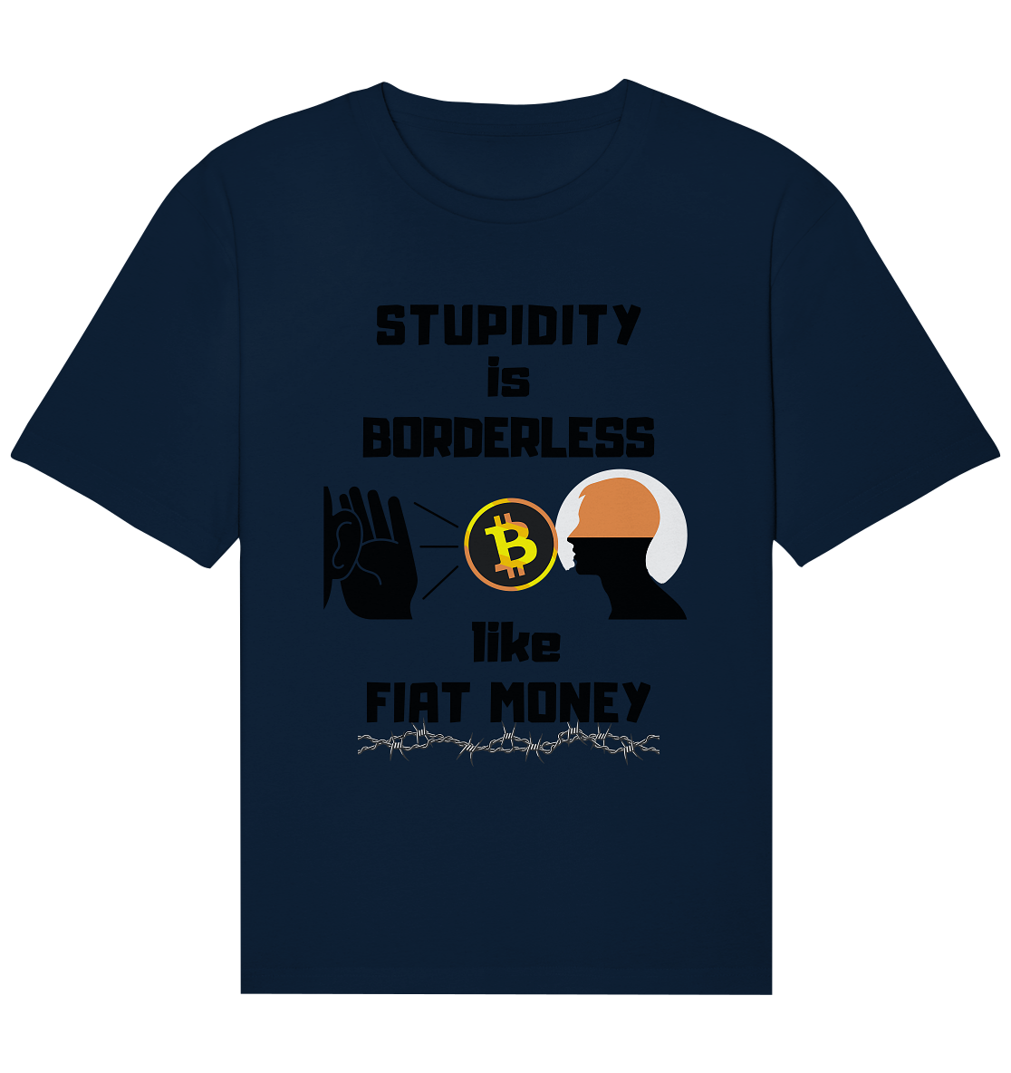 STUPIDITY is BORDERLESS  like FIAT MONEY (Flüstern - BTC - Lauschen Grafik)  - Organic Relaxed Shirt