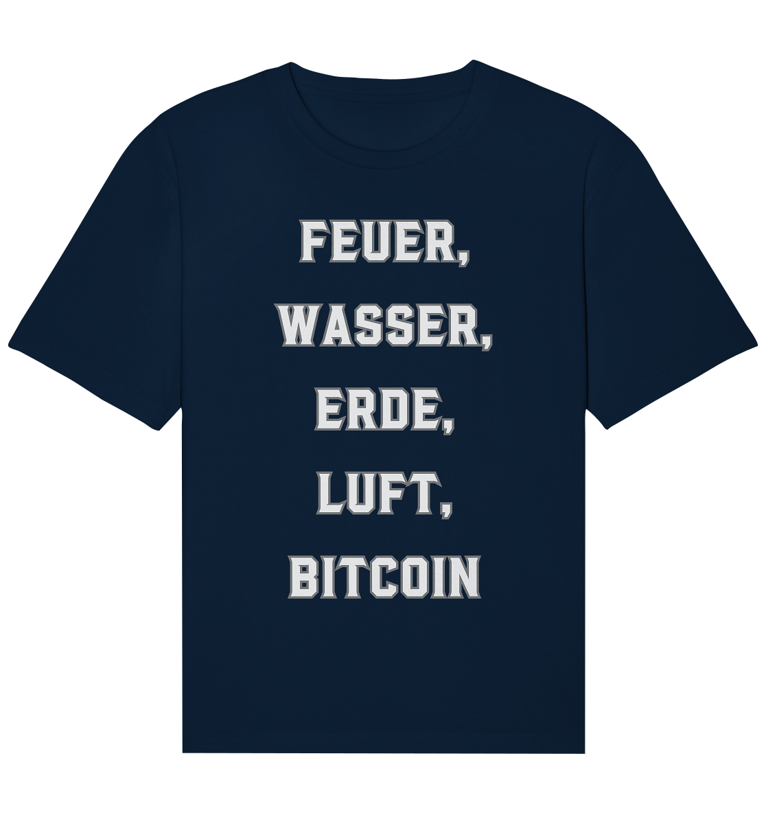 FEUER, WASSER, ERDE, LUFT, BITCOIN - Organic Relaxed Shirt