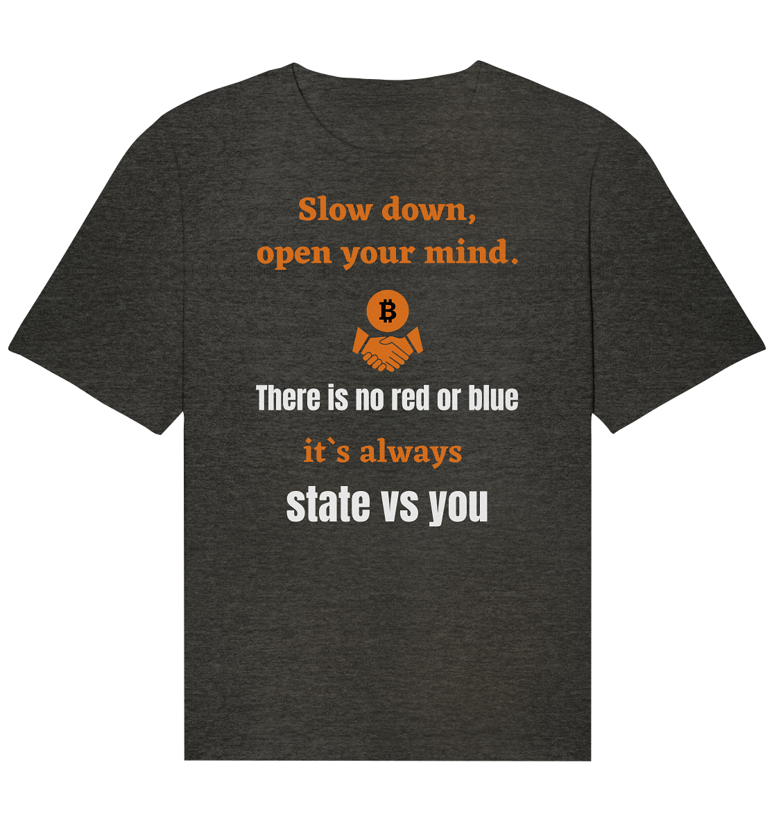 Slow down, open your mind. There is no red or blue, it`s always state vs you. (Variante 3) - Organic Relaxed Shirt
