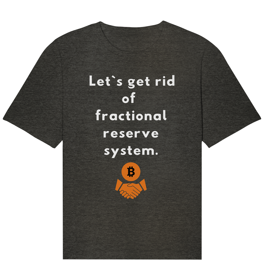 Let`s get rid of fractional reserve system  - Organic Relaxed Shirt