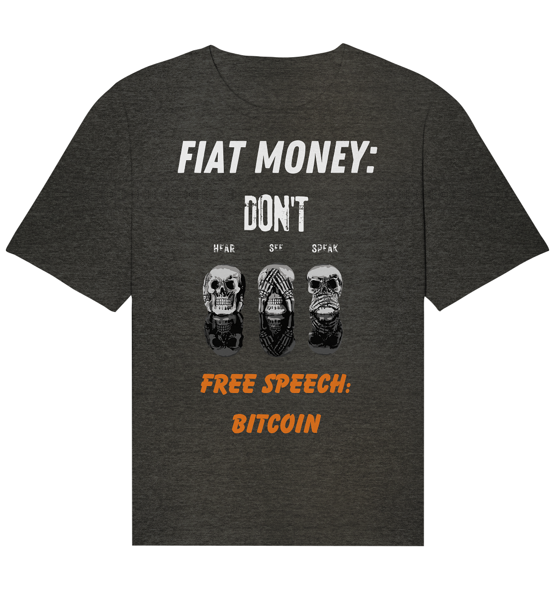 FIAT MONEY: DON´T HEAR, SEE, SPEAK - FREE SPEECH: BITCOIN (orange) - Organic Relaxed Shirt